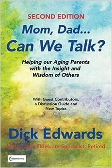 Mom, Dad, Can We Talk? Helping Our Aging Parents with the Insight and Wisdom of Others