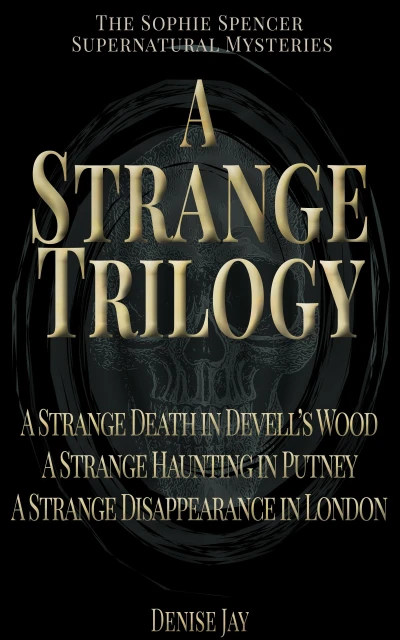 A Strange Trilogy: The Sophie Spencer Supernatural Mysteries