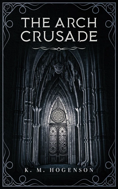 The Archcrusade: Tome One: The Archspawn – Pilgrimage & Prophecies