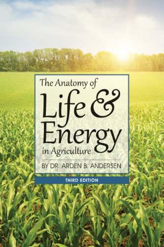 The Anatomy of Life and Energy in Agriculture