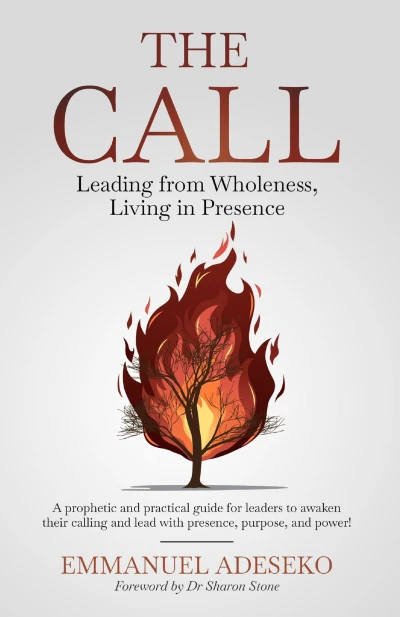 The Call: Leading from Wholeness, Living in Presence