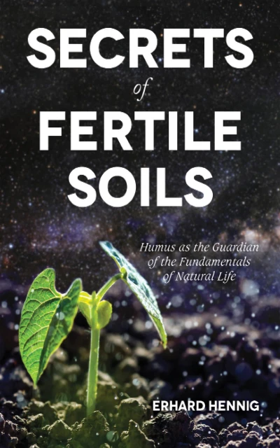 Secrets of Fertile Soils: Humus as the Guardian of the Fundamentals of Natural Life