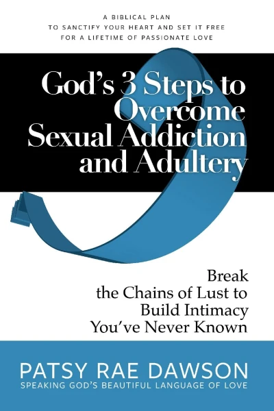 God’s 3 Steps to Overcome Sexual Addiction and Adultery, Break the Chains of Lust to Build Intimacy You’ve Never Known: A Biblical Plan to Sanctify Your … Marriages Coaching for Christians Series)